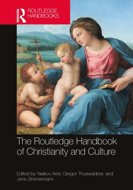Jens Zimmermann, Gregor Thuswaldner, Yaakov Ariel - Routledge Handbook of Christianity and Culture, E-bok