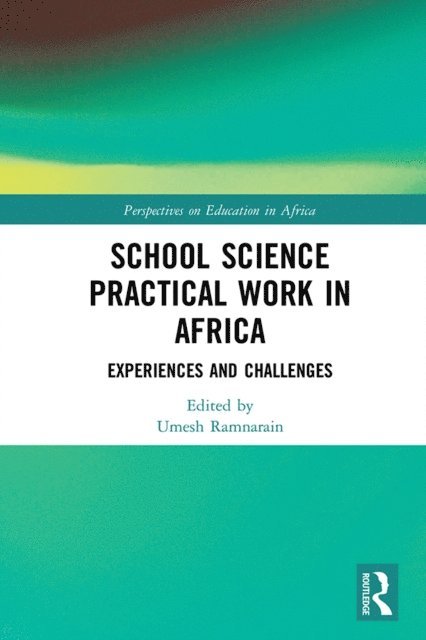 Umesh Ramnarain - School Science Practical Work in Africa, E-bok