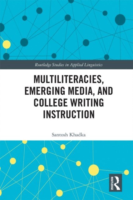Santosh Khadka - Multiliteracies, Emerging Media, and College Writing Instruction, E-bok