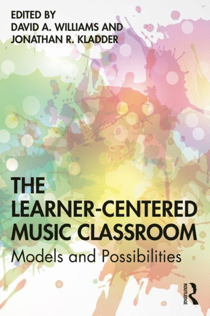 Jonathan R Kladder, David A Williams - Learner-Centered Music Classroom, E-bok
