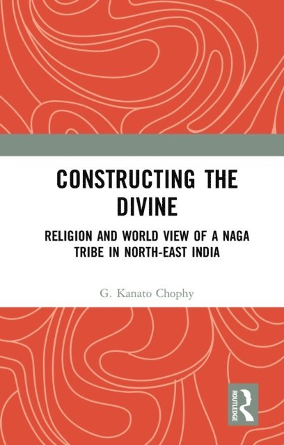 G. Kanato Chophy - Constructing the Divine, E-bok