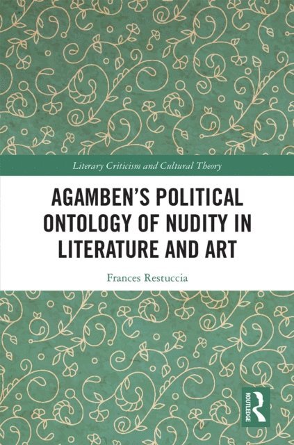 Frances Restuccia - Agamben's Political Ontology of Nudity in Literature and Art, E-bok