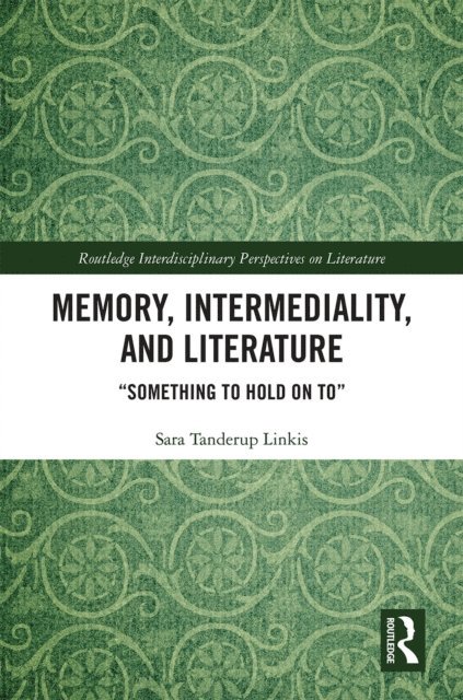 Sara Tanderup Linkis - Memory, Intermediality, and Literature, E-bok