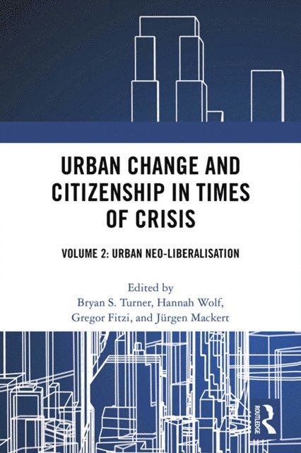 Jurgen Mackert, Gregor Fitzi, Hannah Wolf, Bryan S. Turner - Urban Change and Citizenship in Times of Crisis, E-bok