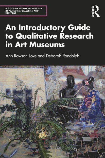 Deborah Randolph, Ann Rowson Love - Introductory Guide to Qualitative Research in Art Museums, E-bok