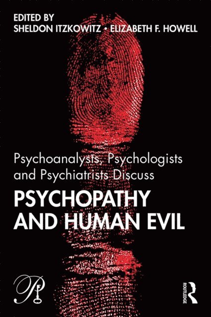 Elizabeth Howell, Sheldon Itzkowitz - Psychoanalysts, Psychologists and Psychiatrists Discuss Psychopathy and Human Evil, E-bok