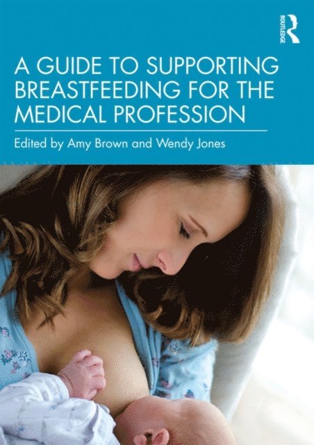 Wendy Jones, Amy Brown - Guide to Supporting Breastfeeding for the Medical Profession, E-bok