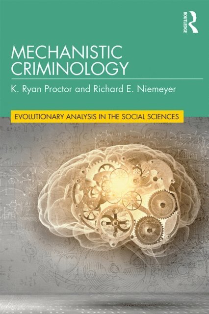 Richard E. Niemeyer, K. Ryan Proctor - Mechanistic Criminology, E-bok