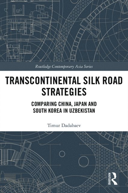 Timur Dadabaev - Transcontinental Silk Road Strategies, E-bok