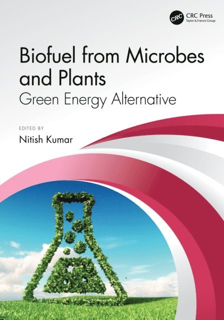 Nitish Kumar - Biofuel from Microbes and Plants, E-bok