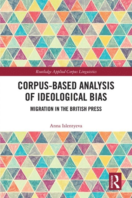 Anna Islentyeva - Corpus-Based Analysis of Ideological Bias, E-bok