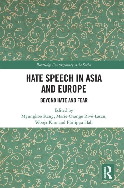 Philippa Hall, Wooja Kim, Marie-Orange Rive-Lasan, Myungkoo Kang - Hate Speech in Asia and Europe, E-bok