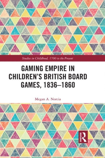 Megan A. Norcia - Gaming Empire in Children's British Board Games, 1836-1860, E-bok