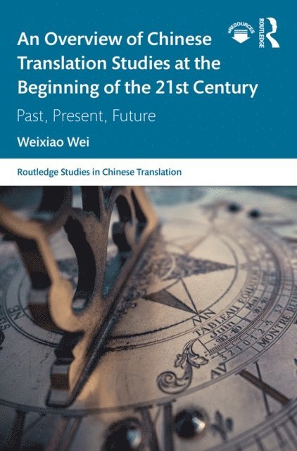 Weixiao Wei - Overview of Chinese Translation Studies at the Beginning of the 21st Century, E-bok