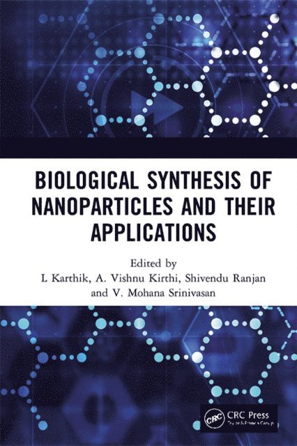 V. Mohana Srinivasan, Shivendu Ranjan, A. Vishnu Kirthi, L Karthik - Biological Synthesis of Nanoparticles and Their Applications, E-bok
