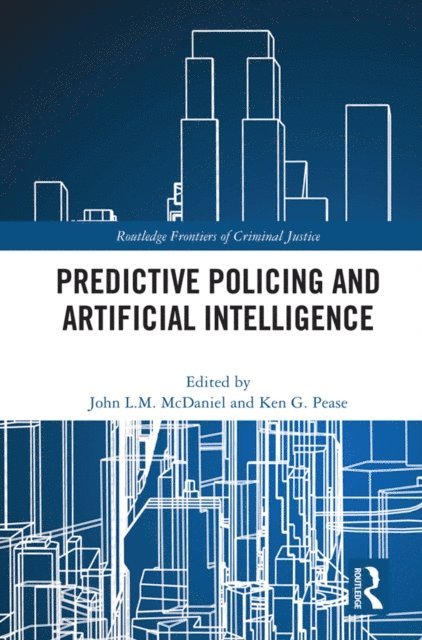 Ken Pease, John McDaniel - Predictive Policing and Artificial Intelligence, E-bok