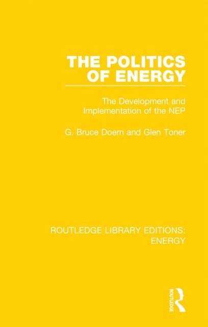 Glen Toner, G. Bruce Doern - Politics of Energy, E-bok
