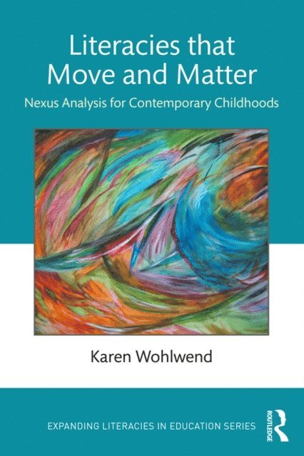 Karen Wohlwend - Literacies that Move and Matter, E-bok