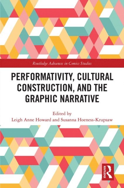 Susanna Hoeness-Krupsaw, Leigh Anne Howard - Performativity, Cultural Construction, and the Graphic Narrative, E-bok
