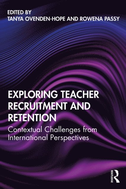 Rowena Passy, Tanya Ovenden-Hope - Exploring Teacher Recruitment and Retention, E-bok
