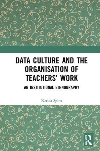 Nerida Spina - Data Culture and the Organisation of Teachers' Work, E-bok