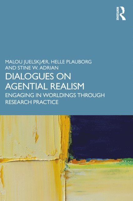 Stine W. Adrian, Helle Plauborg, Malou Juelskjaer - Dialogues on Agential Realism, E-bok