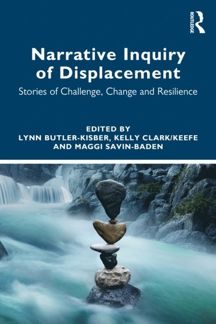 Maggi Savin-Baden, Kelly Clark/Keefe, Lynn Butler-Kisber - Narrative Inquiry of Displacement, E-bok