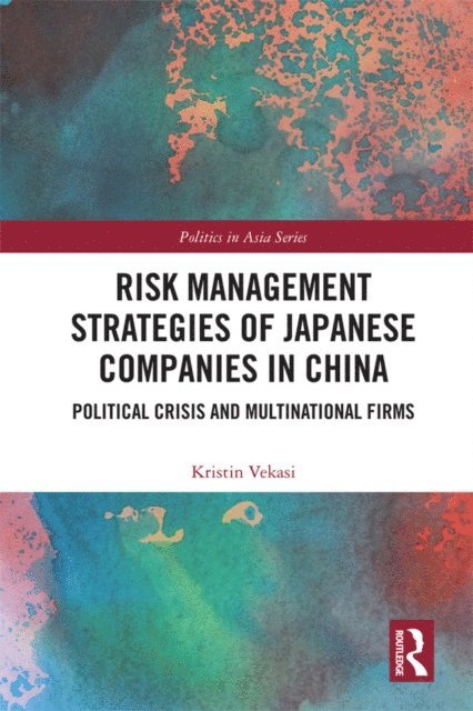 Kristin Vekasi - Risk Management Strategies of Japanese Companies in China, E-bok
