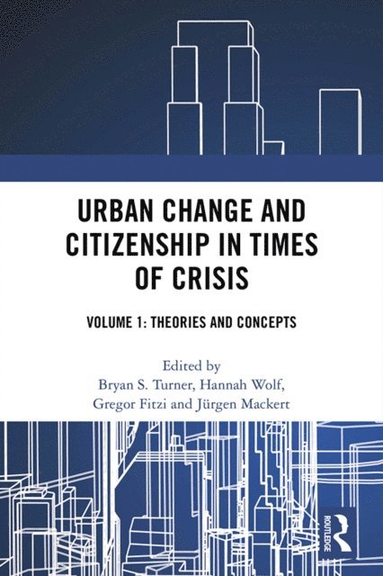Jurgen Mackert, Gregor Fitzi, Hannah Wolf, Bryan S. Turner - Urban Change and Citizenship in Times of Crisis, E-bok