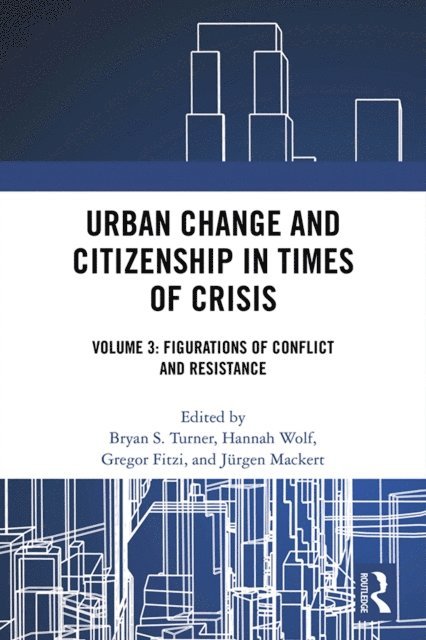 Jurgen Mackert, Gregor Fitzi, Hannah Wolf, Bryan S. Turner - Urban Change and Citizenship in Times of Crisis, E-bok