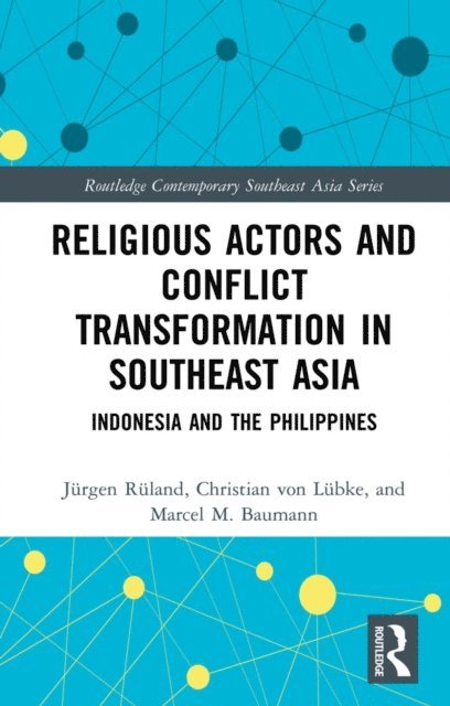 Marcel Baumann, Christian von Lubke, Jurgen Ruland - Religious Actors and Conflict Transformation in Southeast Asia, E-bok