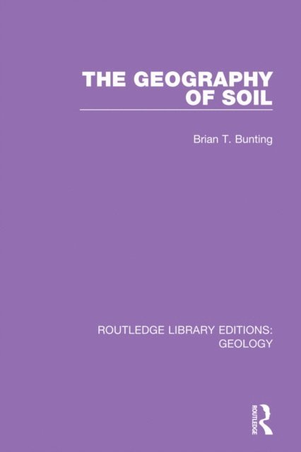 Brian T. Bunting - Geography of Soil, E-bok