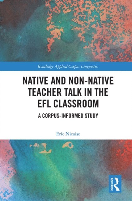 Eric Nicaise - Native and Non-Native Teacher Talk in the EFL Classroom, E-bok