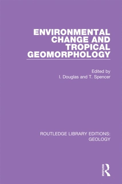 Tom Spencer, Ian Douglas - Environmental Change and Tropical Geomorphology, E-bok