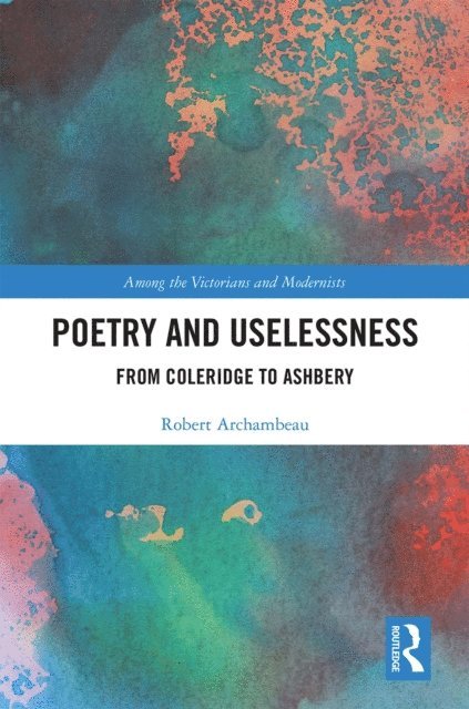 Robert Archambeau - Poetry and Uselessness, E-bok