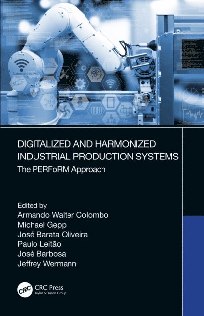 Jeffrey Wermann, Jose Barbosa, Paulo Leitao, Jose Barata Oliveira, Michael Gepp, Armando Walter Colombo - Digitalized and Harmonized Industrial Production Systems, E-bok