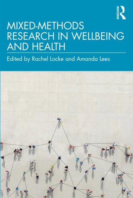 Amanda Lees, Rachel Locke - Mixed-Methods Research in Wellbeing and Health, E-bok
