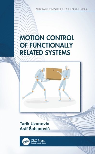 Asif Sabanovic, Tarik Uzunovic - Motion Control of Functionally Related Systems, E-bok