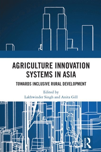 Anita Gill, Lakhwinder Singh - Agriculture Innovation Systems in Asia, E-bok