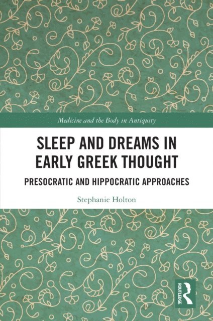 Stephanie Holton - Sleep and Dreams in Early Greek Thought, E-bok