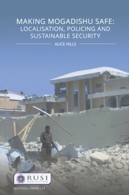 Alice Hills - Making Mogadishu Safe, E-bok