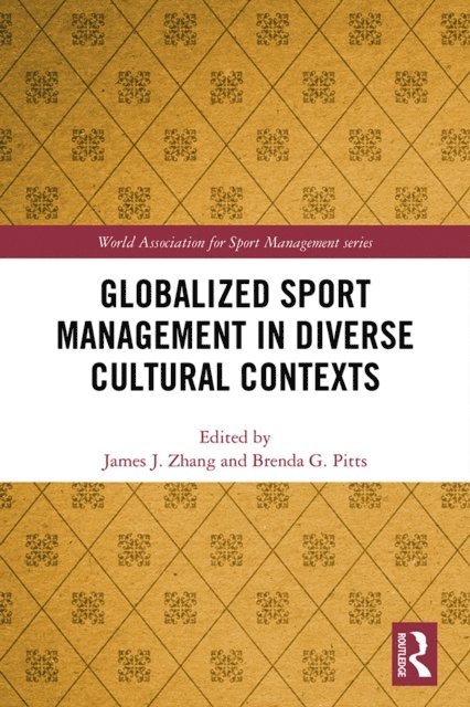 Brenda G. Pitts, James J. Zhang - Globalized Sport Management in Diverse Cultural Contexts, E-bok