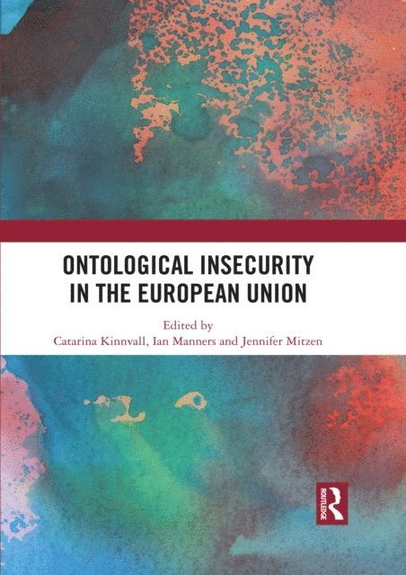 Jennifer Mitzen, Ian Manners, Catarina Kinnvall - Ontological Insecurity in the European Union, E-bok