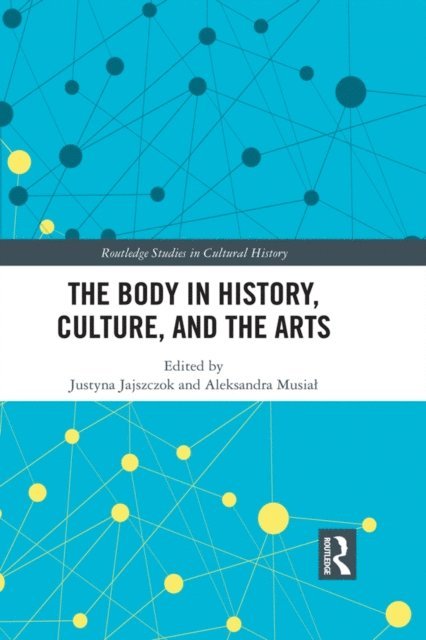 Aleksandra Musial, Justyna Jajszczok - Body in History, Culture, and the Arts, E-bok