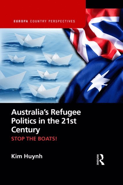 Kim Huynh - Australia's Refugee Politics in the 21st Century, E-bok