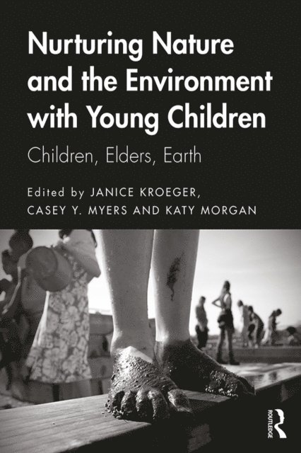 Katy Morgan, Casey Y. Myers, Janice Kroeger - Nurturing Nature and the Environment with Young Children, E-bok