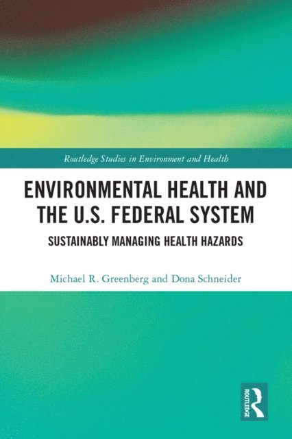 Dona Schneider, Michael R Greenberg - Environmental Health and the U.S. Federal System, E-bok