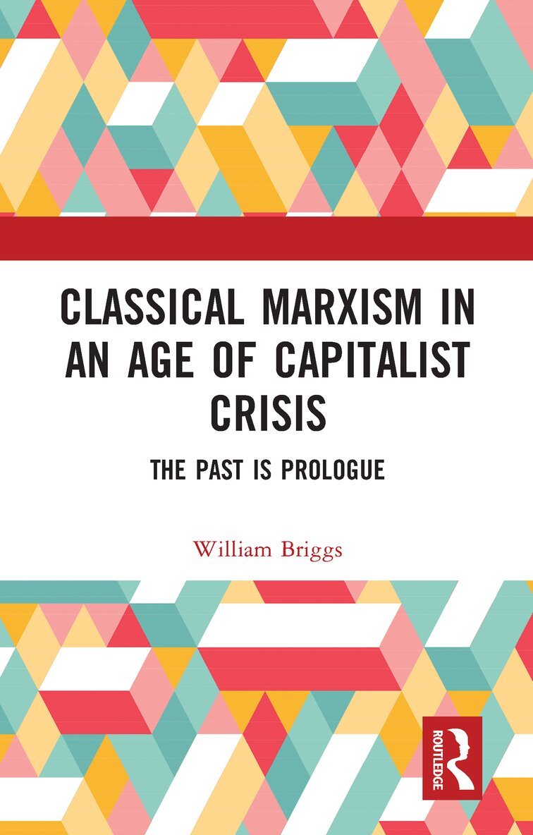 William Briggs - Classical Marxism in an Age of Capitalist Crisis, E-bok