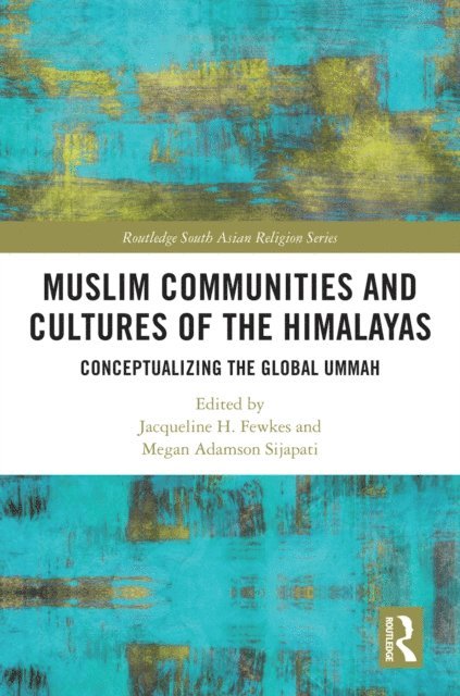 Megan Adamson Sijapati, Jacqueline H. Fewkes - Muslim Communities and Cultures of the Himalayas, E-bok