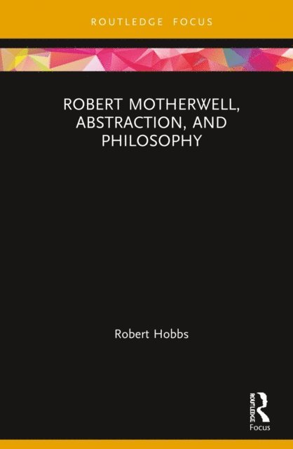 Robert Hobbs - Robert Motherwell, Abstraction, and Philosophy, E-bok
